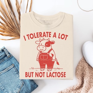 Funny Cow T-Shirt, I Tolerate A Lot But Not Lactose Shirt, Dairy Free Humor Tee, Lactose Intolerant Gift, Cute Pun Shirt