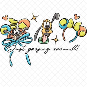May include: A whimsical illustration featuring Pluto and Goofy-themed accessories. The image includes a Goofy character with a blue bow, Pluto with his tongue out, and a pair of mouse ear headbands with yellow bows. Text reads "Just goofing around!"