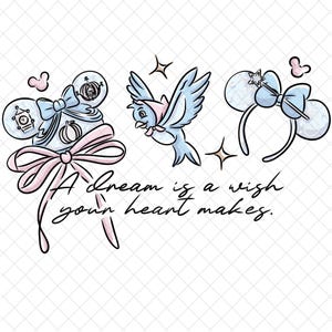 May include: A whimsical illustration featuring a light blue bird, a mouse ear headband, and a decorative hat, all adorned with bows and accents in pink and light blue. The text "A dream is a wish your heart makes" is scripted below.