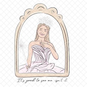May include: Line art illustration of a person in a pink dress, reflected in a mirror. The mirror has a decorative frame and the text "It's good to see me, isn't it." is at the bottom. The person is smiling and touching their chest.