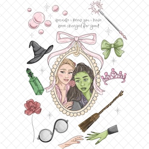 May include: An illustration featuring two women in a pearl-framed portrait, surrounded by witch-themed elements. Includes a black witch hat, green potion bottle, pink bow, and the text "because I knew you I have been changed for good."