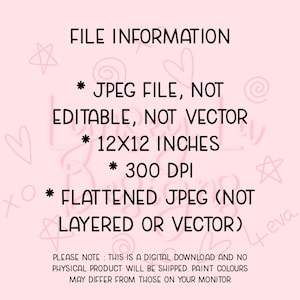 May include: A pink digital download graphic with file information. Text includes "JPEG file, not editable, not vector", dimensions of 12x12 inches, and 300 DPI. The image also states it is a flattened JPEG.