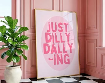 Just Dilly Dallying Print, Retro Quote Wall Art, Funny Quote print, Retro Poster, Swearing Print Modern Home Art Trendy