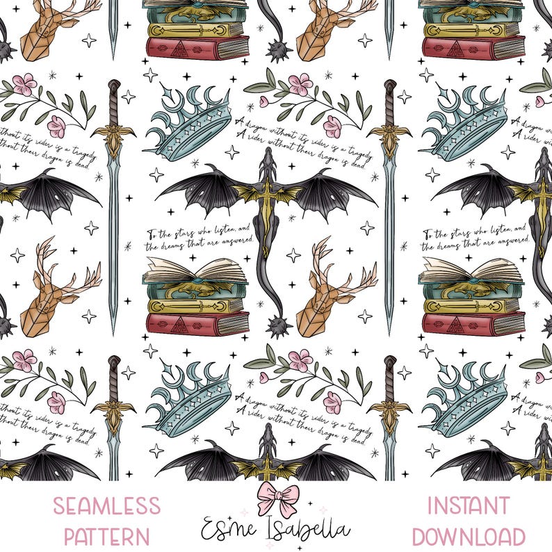 May include: A seamless pattern featuring a black dragon, a sword, a crown, a book stack, a deer head, and a floral design. The pattern is on a white background and includes the text "A dragon without its rider is a tragedy. A rider without their dragon is dead." and "To the stars who listen and the dreams that are answered."