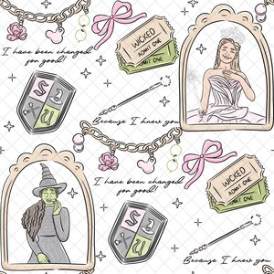 May include: A repeating pattern featuring illustrations of a witch, a woman in a gown, a wand, a ticket that says "Wicked", and a shield. The text "I have been changed for good!" and "Because I knew you" are also included.