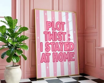 Plot Twist I Stayed At Home Print, Retro Quote Wall Art, Funny Quote print, Retro Poster, Swearing Print Modern Home Art Trendy