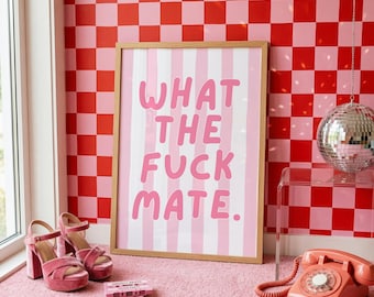 What The Fuck Mate Print, Retro Quote Wall Art, Funny Quote print, Retro Poster, Swearing Print Modern Home Art Trendy