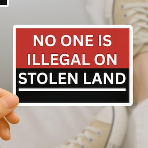 No One Is Illegal on Stolen Land Sticker | Indigenous Rights Vinyl Decal, Anti-Colonial Protest Sticker, Pro-Migrant Activist Art