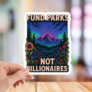 Fund Parks Not Billionaires Sticker | National Park Protest Vinyl Decal | Weatherproof Environmental Activist Sticker