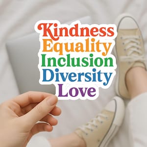 Kindness Equality Inclusion Diversity Love Sticker | Progressive Vinyl Decal for Laptop, Liberal Feminist Human Rights Gift, Democrat Pride