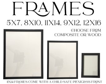 Composite or Wood Frames for 5x7, 8x10, 11x14, 9x12, and 12x16 - as inventory allows.