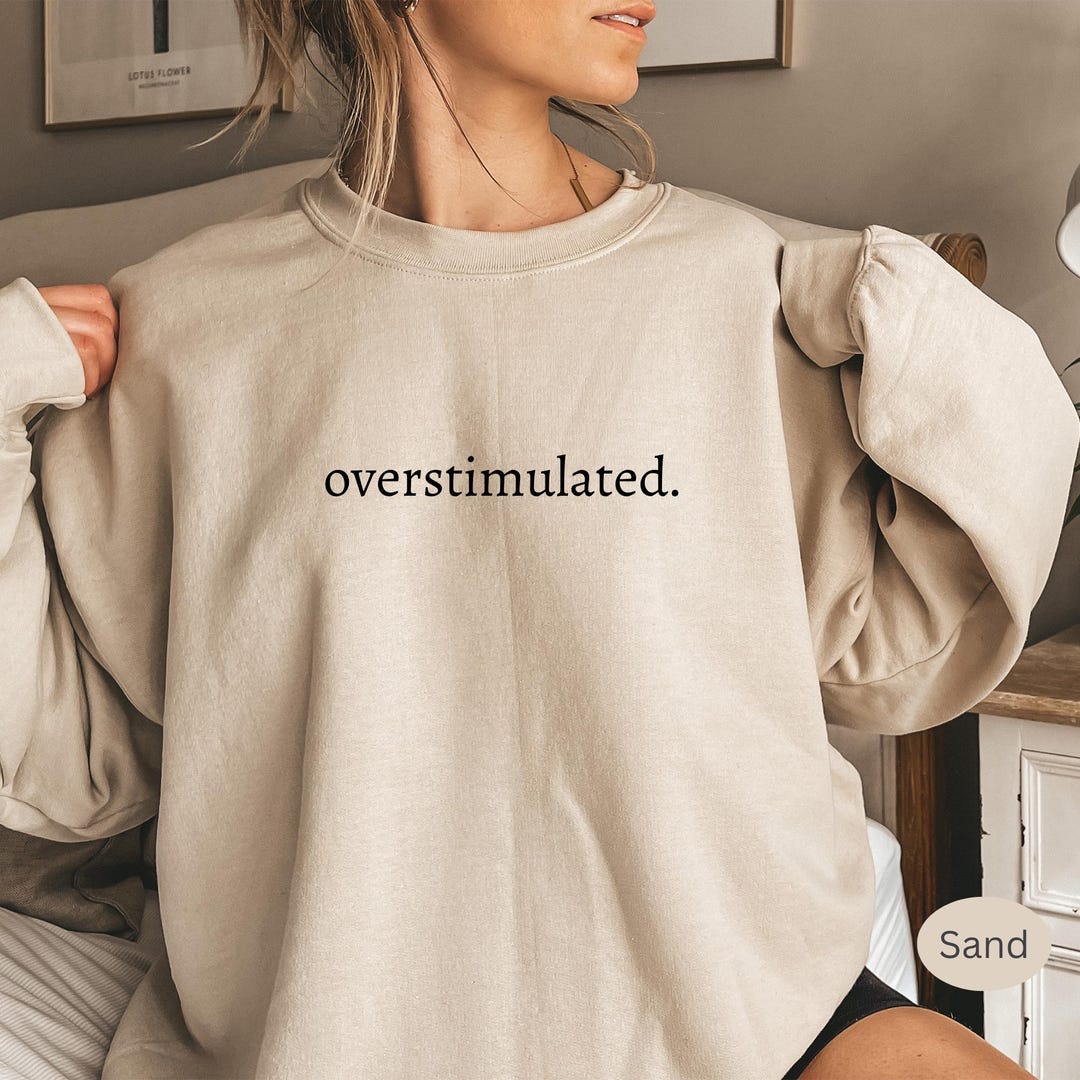 overstimulated-sweatshirt-gen-z-hoodie-funny-pullover-trendy