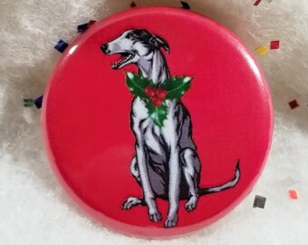 5 or more Greyhound Christmas Pin Back Buttons (pk of 5 - 10 - 25) - Button Pins - Greyt Christmas - Retired Racing Greyhound - Dog