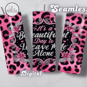 It&#39;s a Beautiful Day to Leave Me Alone, Humor, 20 Oz Skinny Tumbler Sublimation Design, Motivational, Instant Digital Download PNG Gift
