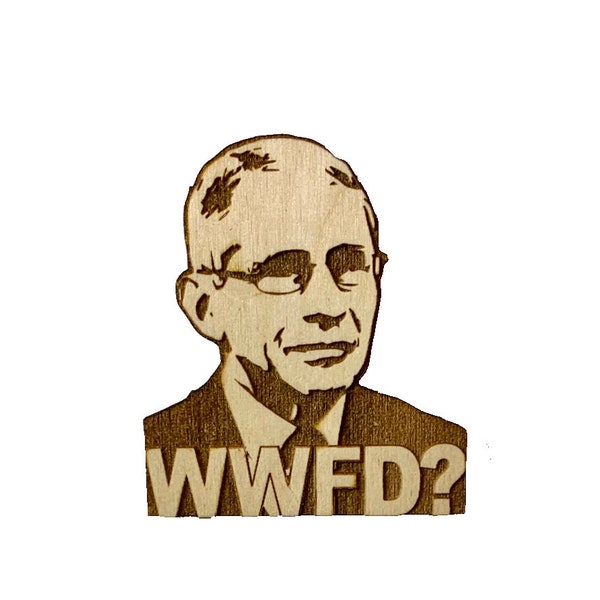 Wooden What Would Fauci Do? Magnet, Free shipping in the US!