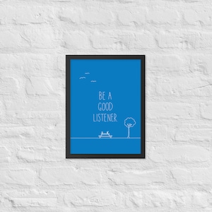 Be A Good Listener - Family Values Framed Poster