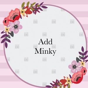 May include: A floral design with a light purple oval frame and a striped background. The frame is decorated with flowers in shades of pink, red, and purple. The text "Add Minky" is centered inside the frame.