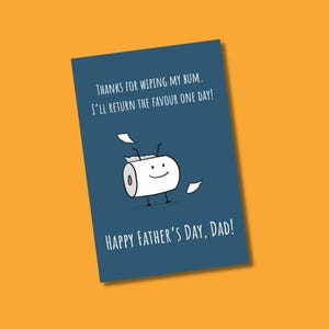 Merci d'avoir essuyé mes fesses, je vous rendrai la pareille un jour. Bonne fête des pères, carte de fête des pères, carte drôle pour papa