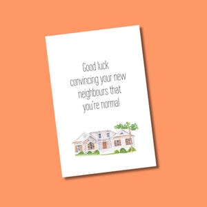 Bonne chance pour convaincre vos nouveaux voisins que vous êtes normal, nouvelle carte de maison pour un ami ou une famille, carte amusante, nouvelle maison, félicitations