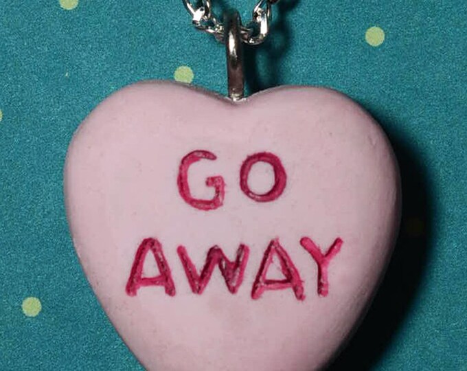 Valentine Heart  Necklace  - Candy Heart Message  Necklace  - Go Away-  Pink