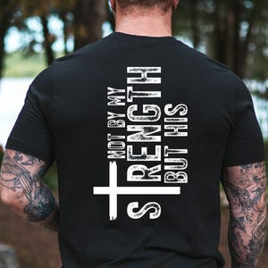 Not By His Strength, Mens Christian Shirt, Bible Verse tshirt, Gift for Men, Religious Shirts Christianity Gift for Him, Fathers Day gift