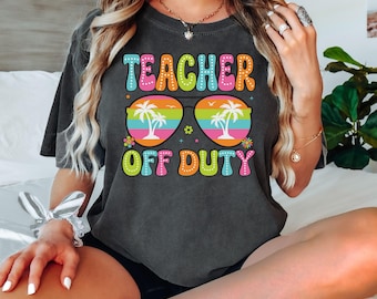 Lehrer offduty shirt, letzter Tag des Schullehrer-T-Shirts, Komfortfarben, Lehrer-Sommerpause-Shirt, Schulen aus Hemd, Sommer-Vibes-T-Shirt