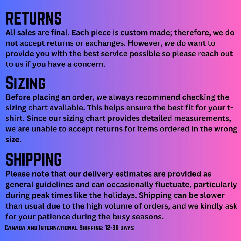 May include: Text on a gradient pink and purple background. The text includes sections on returns, sizing, and shipping. The returns section states all sales are final. The sizing section recommends checking the sizing chart. The shipping section provides delivery estimates.