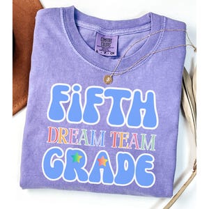 Comfort Colors Fifth Grade Dream Team shirt, Fifth Grade Teacher shirt, Back to School, Fifth Grade Teacher Team Shirt, 5th grade