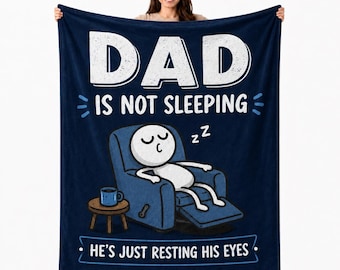 Funny Dad Blanket, Dad Is Not Sleeping, Father's Day Nap Gift