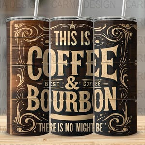 Coffee and Bourbon Tumbler Wrap Sublimation, Western Rustic Wood Background PNG, Funny Alcohol Quote 20oz Skinny Tumbler Design