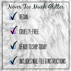 Black text atop a white faux fur background pointing out benefits of NeverTooMuchGlitter press on nails.  Four checked off boxes left to the words Vegan, Cruelty Free, Ready to Ship Today and Includes Nail File and Instructions.