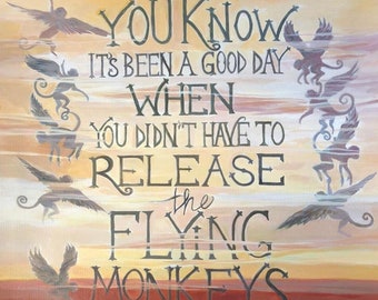 HAND SIGNED Art Print / Flying Monkeys | Wizard of Oz quote | Funny wizard of oz | Fly my Pretties | Monkey Painting | Quote Art |