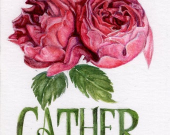 HAND SIGNED Art Card / "Gather ye Roses" / Hand Mounted Hand Signed Art Card- rose quote art