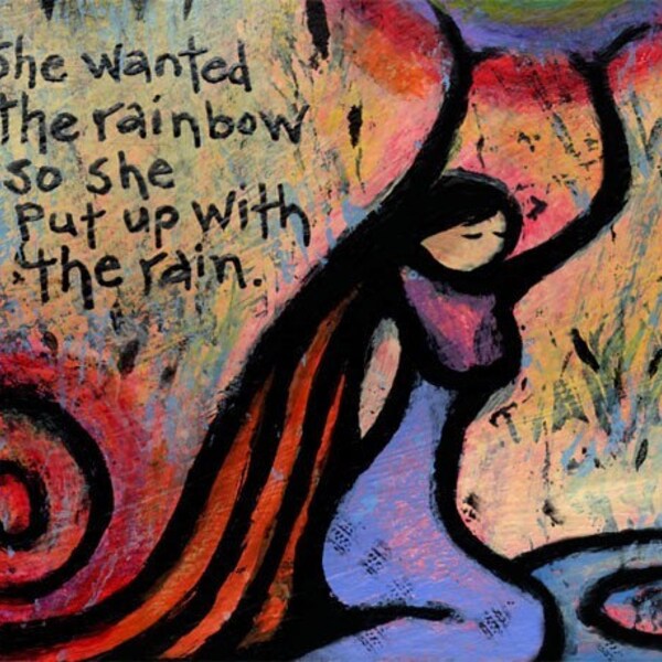 She Wanted the Rainbow, So She Put Up with the Rain - Small 5 x 7 Print