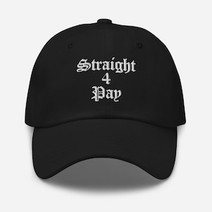 May include: Black baseball cap with white embroidered text that reads "Straight 4 Pay" in a gothic font.