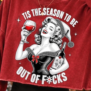 Tis the Season to Be Out of Fcks PNG, Funny Christmas Wine PNG, Sarcastic Holiday Sublimation, Retro Christmas Woman Shirt Design