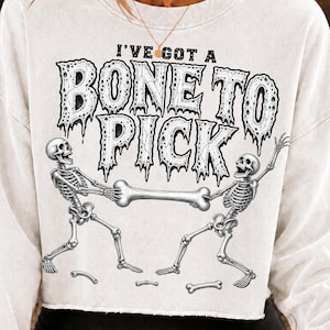 I've Got a Bone to Pick PNG, Funny Skeleton Halloween PNG, Spooky Season Sublimation, Dark Humor Halloween Shirt Design