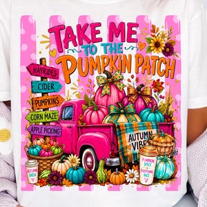 Take Me to the Pumpkin Patch PNG Pink Truck Autumn Sublimation Design Preppy Coquette Pumpkin Bow Graphic Fall Shirt Digital Download PNG
