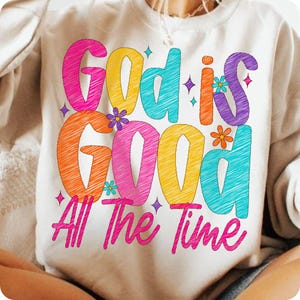 God Is Good All The Time PNG, Preppy Christian Sublimation Design, Bible Verse Jesus Quote, Faith-Based Inspirational PNG Download