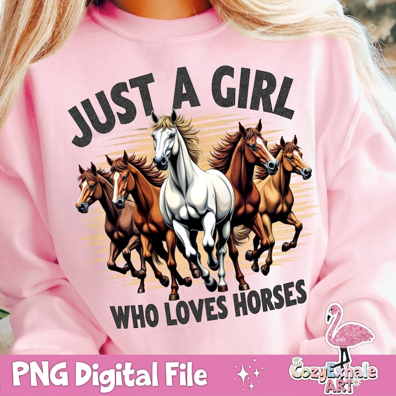 May include: Pink sweatshirt with the text "Just a girl who loves horses" in black. The sweatshirt features a graphic of five horses running, including a white horse, a brown horse, and a black horse.