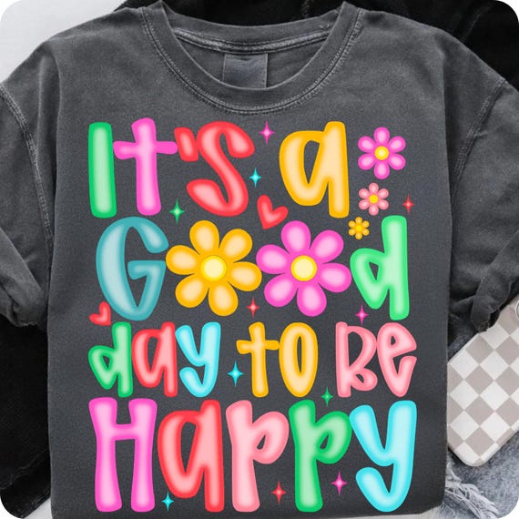 It’s a Good Day To Be Happy PNG: Positive Affirmation (Digital Download)