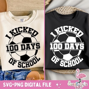 I Kicked 100 Days of School SVG: Soccer Shirt Design (Digital Download)