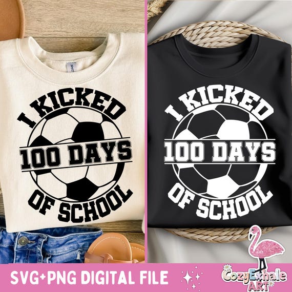 I Kicked 100 Days of School SVG: Soccer Shirt Design (Digital Download)