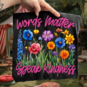 words matter png, speak kindness, mental health png, wildflower png, floral sublimation, positive quotes, inspirational png, summer floral png, mental health gift, kindness matters, sublimation designs, trendy dtf design, floral shirt png
