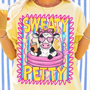 sweaty and petty, funny cow png, summer cowgirl png, pool float cow, preppy animal png, cow sublimation, retro summer png, western shirt design, digital download, sassy animal png, pink cow print, vacation shirt png, trendy cow design
