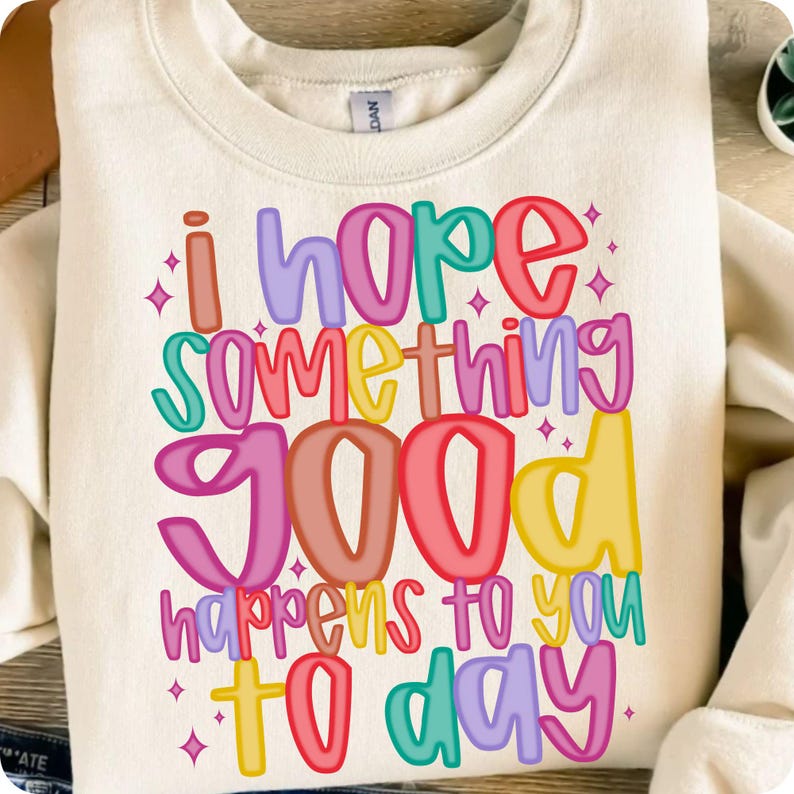 Share good vibes with this uplifting "I Hope Something Good Happens To You Today" PNG. A positive affirmation design perfect for shirts, totes & gifts. Ideal for mental health awareness, boho style, and motivational sublimation crafts.