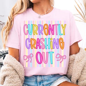 Currently Crashing Out PNG Sublimation Design Coquette Bow Striped Shirt Graphic Preppy Adult Humor Retro Pastel Bubble Letter Digital