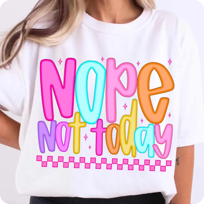Nope Not Today Snarky PNG, Preppy Sarcastic Positive Affirmation Design, Funny Mental Health Humor, Edgy Trendy Typography for Women