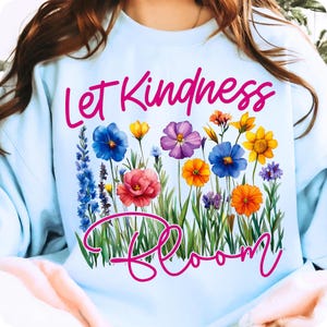 Let Kindness Bloom PNG Wildflower Spring Floral Sublimation Design Boho Flower Garden DTF Digital Download Botanical Shirt Quote Graphic image 13