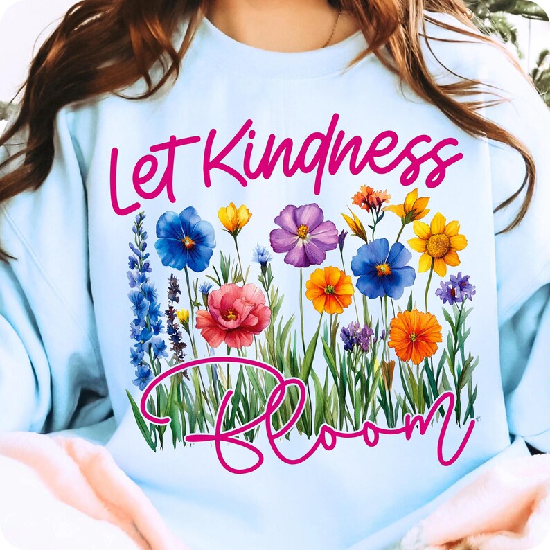 Let Kindness Bloom PNG Wildflower Spring Floral Sublimation Design Boho Flower Garden DTF Digital Download Botanical Shirt Quote Graphic image 13